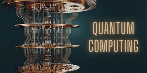 Quantum Computing: Revolutionizing the Future of Information Processing